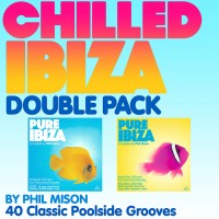 chilled ibiza phil mison poolside classic pack double cd2 va tracks grooves unmixed deluxe various version lo fi release duration